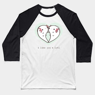 I like you a lotl axolotls Baseball T-Shirt